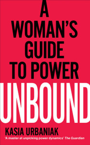 Unbound: A Woman'S Guide To Power Unbound: A Woman'S Guide To Power