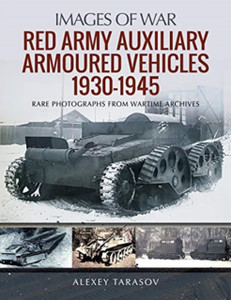Red Army Auxiliary Armoured Vehicles, 1930-1945 Red Army Auxiliary Armoured Vehicles, 1930-1945