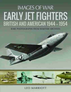 Early Jet Fighters: British And American 1944 - 1954 Early Jet Fighters: British And American 1944 - 1954