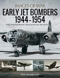 Early Jet Bombers 1944-1954: Rare Photographs From Wartime Archives Early Jet Bombers 1944-1954: Rare Photographs From Wartime Archives