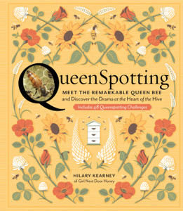 Queenspotting: Meet The Remarkable Queen Bee And Discover The Drama At The Heart Of The Hive