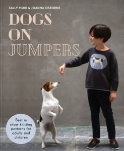 Dogs on Jumpers: Best in Show Knitting Patterns for Adults and Children