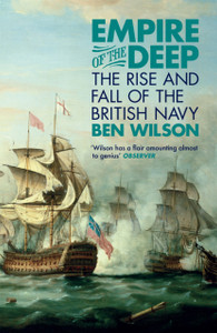 Empire Of The Deep: The Rise And Fall Of The British Navy Empire Of The Deep: The Rise And Fall Of The British Navy