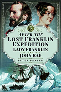 After The Lost Franklin Expedition: Lady Franklin And John Rae After The Lost Franklin Expedition: Lady Franklin And John Rae