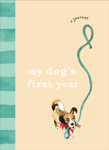 My Dog'S First Year: A Journal My Dog'S First Year: A Journal