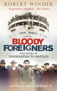 Bloody Foreigners: The Story Of Immigration To Britain