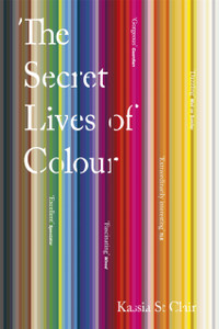 The Secret Lives Of Colour The Secret Lives Of Colour