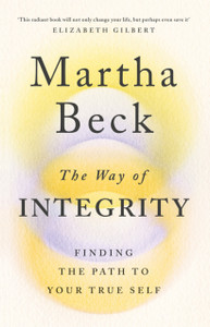 The Way Of Integrity: Finding The Path To Your True Self - 9780349426020