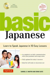Basic Japanese: Learn To Speak Japanese In 10 Easy Lessons (Fully Revised And Expanded With Manga Illustrations, Audio Downloads & Japanese Dictionary) Basic Japanese: Learn To Speak Japanese In 10 Easy Lessons (Fully Revised And Expanded With Manga Illustrations, Audio Downloads & Japanese Dictionary)