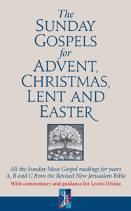 The Sunday Gospels For Advent, Christmas, Lent And Easter: All The Sunday Mass Gospel Readings For Years A, B And C From The Revised New Jerusalem Bible, With Reflections For Personal Reading The Sunday Gospels For Advent, Christmas, Lent And Easter: All The Sunday Mass Gospel Readings For Years A, B And C From The Revised New Jerusalem Bible, With Reflections For Personal Reading
