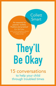 They'Ll Be Okay: 15 Conversations To Help Your Child Through Troubled Times