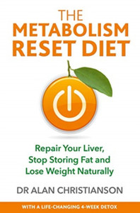 The Metabolism Reset Diet: Repair Your Liver, Stop Storing Fat And Lose Weight Naturally