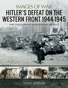 Hitler'S Defeat On The Western Front, 1944-1945