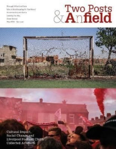 Two Posts And A Field: Cultural Impact, Social Change And Liverpool Football Club'S Collected Artefacts
