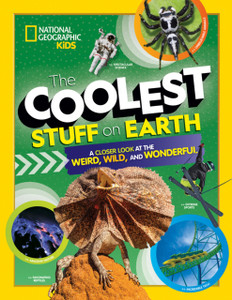 The Coolest Stuff On Earth: A Closer Look At The Weird, Wild, And Wonderful The Coolest Stuff On Earth: A Closer Look At The Weird, Wild, And Wonderful