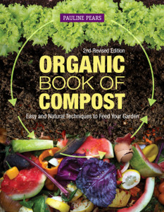 Organic Book Of Compost, 2Nd Revised Edition: Easy And Natural Techniques To Feed Your Garden