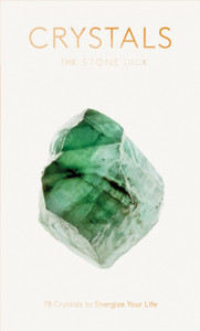The Stone Crystals Deck: 78 Crystals To Energize Your Life The Stone Crystals Deck: 78 Crystals To Energize Your Life