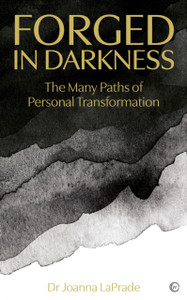 Forged In Darkness: The Many Paths Of Personal Transformation
