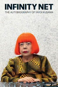 Infinity Net: The Autobiography of Yayoi Kusama