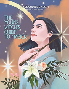 The Young Witch'S Guide To Magick The Young Witch'S Guide To Magick