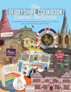 The Derbyshire Cook Book: Second Helpings: A Celebration Of The Amazing Food And Drink On Your Doorstep The Derbyshire Cook Book: Second Helpings: A Celebration Of The Amazing Food And Drink On Your Doorstep