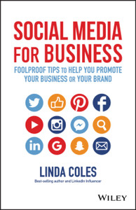 Social Media For Business: Foolproof Tips To Help You Promote Your Business Or Your Brand