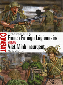 French Foreign Legionnaire Vs Viet Minh Insurgent: North Vietnam 1948-52