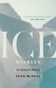 Ice Diaries: An Antartic Memoir Ice Diaries: An Antartic Memoir