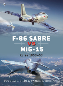 F-86 Sabre Vs Mig-15: Korea 1950-53 F-86 Sabre Vs Mig-15: Korea 1950-53