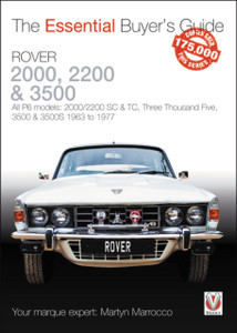 Rover 2000, 2200 & 3500: All P6 Models: 2000/2200 Sc & Tc, Three Thousand Five, 3500 & 3500S 1963 To 1976 Rover 2000, 2200 & 3500: All P6 Models: 2000/2200 Sc & Tc, Three Thousand Five, 3500 & 3500S 1963 To 1976