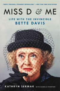 Miss D And Me: Life With The Invincible Bette Davis