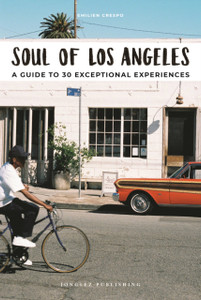Soul Of Los Angeles: A Guide To 30 Exceptional Experiences