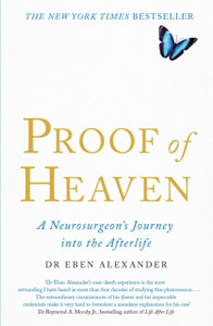 Proof Of Heaven: A Neurosurgeon'S Journey Into The Afterlife