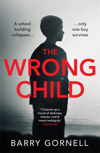 The Wrong Child: A Gripping Thriller You Won'T Forget... The Wrong Child: A Gripping Thriller You Won'T Forget...