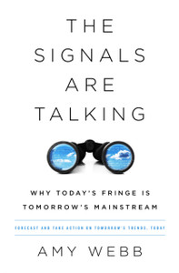 The Signals Are Talking: Why Today'S Fringe Is Tomorrow'S Mainstream The Signals Are Talking: Why Today'S Fringe Is Tomorrow'S Mainstream