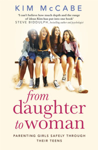 From Daughter To Woman: Parenting Girls Safely Through Their Teens