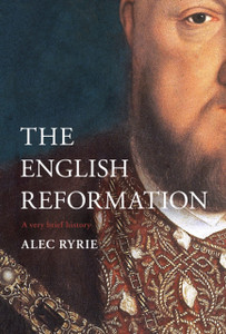 The Reformation In England: A Very Brief History The Reformation In England: A Very Brief History