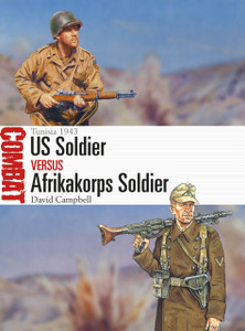 Us Soldier Vs Afrikakorps Soldier: Tunisia 1943 Us Soldier Vs Afrikakorps Soldier: Tunisia 1943