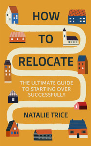 How To Relocate: The Ultimate Guide To Starting Over Successfully