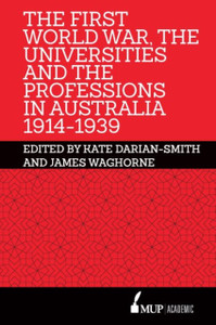 The First World War, The Universities And The Professions In Australia 1914-1939