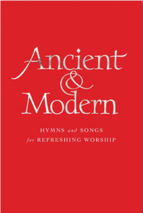 Ancient And Modern: Hymns And Songs For Refreshing Worship