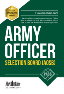 Army Officer Selection Board (Aosb) New Selection Process: Pass The Interview With Sample Questions & Answers, Planning Exercises And Scoring Criteria Army Officer Selection Board (Aosb) New Selection Process: Pass The Interview With Sample Questions & Answers, Planning Exercises And Scoring Criteria