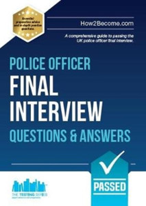 Police Officer Final Interview Questions And Answers: A Comprehensive Guide To Passing The Uk Police Officer Final Interview Police Officer Final Interview Questions And Answers: A Comprehensive Guide To Passing The Uk Police Officer Final Interview