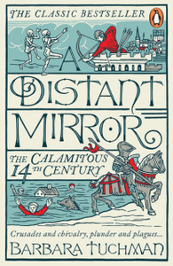 A Distant Mirror: The Calamitous 14Th Century - 9780241972977