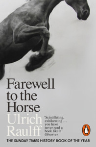 Farewell To The Horse: The Final Century Of Our Relationship Farewell To The Horse: The Final Century Of Our Relationship