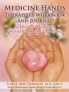 Medicine Hands Therapists Workbook And Journal: Activities To Deepen Oncology Massage Practice
