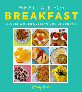 What I Ate For Breakfast: Food Worth Getting Out Of Bed For What I Ate For Breakfast: Food Worth Getting Out Of Bed For