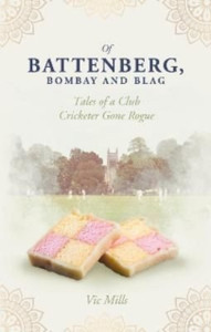 Of Battenberg, Bombay And Blag: Tales Of A Club Cricketer Gone Rogue
