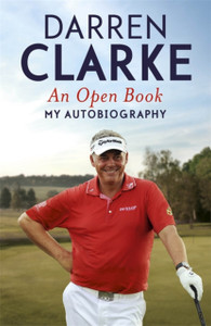 An Open Book - My Autobiography: My Story To Three Golf Victories An Open Book - My Autobiography: My Story To Three Golf Victories