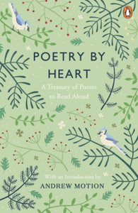 Poetry By Heart: A Treasury Of Poems To Read Aloud Poetry By Heart: A Treasury Of Poems To Read Aloud